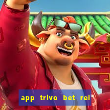 app trivo bet rei do bicho